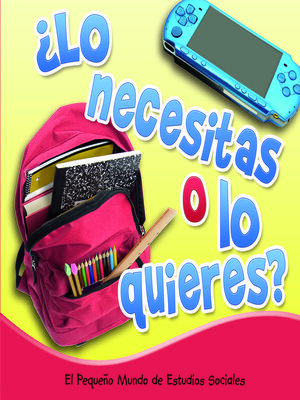 cover image of ¿Lo necesitas o lo quieres?: Need It or Want It?